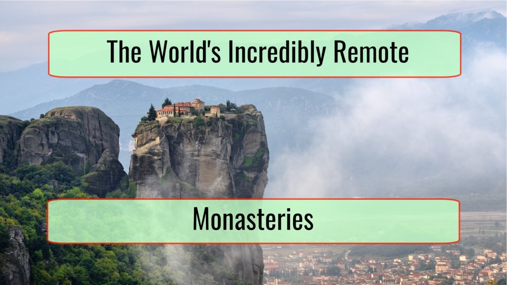 The World's Incredibly Inaccessible Monasteries • Xcellent Trip